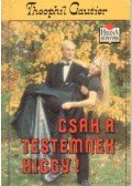 Gautier, Théophile - Csak a testemnek higgy!
