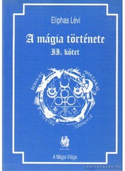 Eliphas Lévi - A mágia története II. kötet Eliphas Lévi - A mágia története II. kötet, Budapest 1999 antikvár könyv