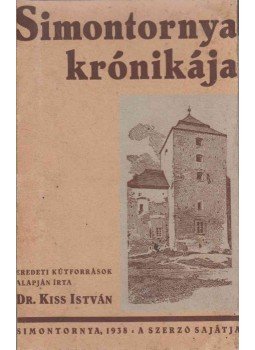 Kiss István - Simontornya krónikája Kiss István - Simontornya krónikája, Simontornya 1938 antikvár könyv
