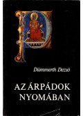 Dümmerth Dezső - Az Árpádok nyomában