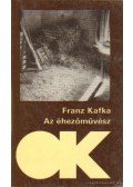 Franz Kafka - Az éhezőművész