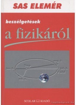 Sas Elemér - Beszélgetések a fizikáról Sas Elemér - Beszélgetések a fizikáról, Budapest 1995 antikvár könyv