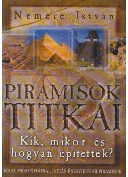 Nemere István - Piramisok titkai Nemere István - Piramisok titkai, Budapest 2005 antikvár könyv