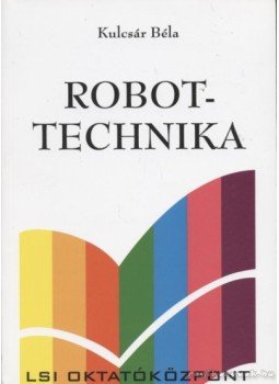 Kulcsár Béla - Robottechnika Kulcsár Béla - Robottechnika, Budapest 0 antikvár könyv