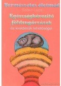 Szőke Lajos - Egészségkárosító földsugárzások és kivédésük lehetőségei