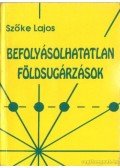 Szőke Lajos - Befolyásolhatatlan földsugárzások