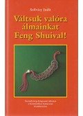 Szilvásy Judit - Váltsuk valóra álmainkat Feng Shuival!