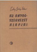 Erdey-Grúz Tibor - Az anyagszerkezet alapjai