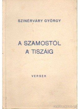 Szinérváry (Sprenger) György - A Szamostól a Tiszáig (dedikált) Szinérváry (Sprenger) György - A Szamostól a Tiszáig (dedikált), Budapest 1930 antikvár könyv