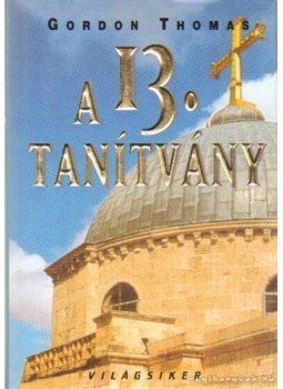Gordon Thomas - A 13. tanítvány Gordon Thomas - A 13. tanítvány, Budapest 2002 antikvár könyv
