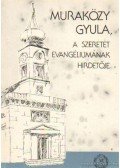 Muraközy Gyula - A szeretet evangéliumának hirdetője