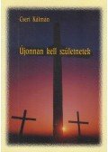 Cseri Kálmán - Újonnan kell születnetek
