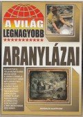 Bolyki Tamás - A világ legnagyobb aranylázai