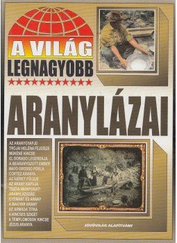 Bolyki Tamás - A világ legnagyobb aranylázai Bolyki Tamás - A világ legnagyobb aranylázai, Budapest 2005 antikvár könyv