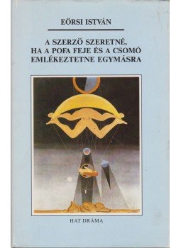 Eörsi István - A szerző szeretné, ha a pofa feje és a csomó emlékeztetne egymásra, Budapest 1992 antikvár könyv