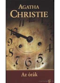Agatha Christie - Az órák Agatha Christie - Az órák, Budapest 2008 antikvár könyv