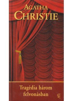 Agatha Christie - Tragédia három felvonásban Agatha Christie - Tragédia három felvonásban, Budapest 2008 antikvár könyv
