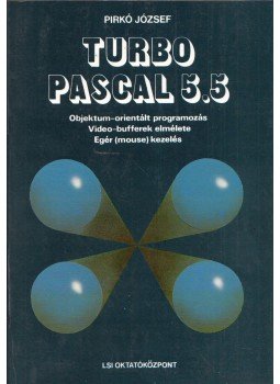 Pirkó József - Turbo Pascal 5.5 Pirkó József - Turbo Pascal 5.5, Budapest 1990 antikvár könyv