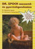Spock, Benjamin,Rothenberg, Michael B. dr. - Dr. Spock csecsemő- és gyermekgondozása