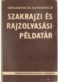 Mohácsi István - Szakrajzi és rajzolvasási példatár