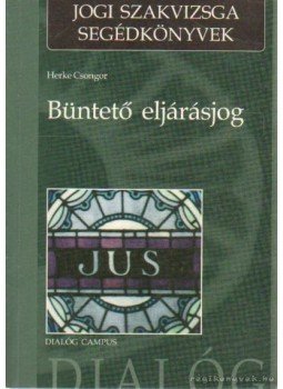 Herke Csongor - Büntető eljárásjog Herke Csongor - Büntető eljárásjog, Budapest- Pécs 2003 antikvár könyv