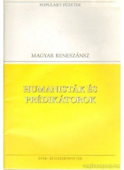 Janus Pannonius - Humanisták és prédikátorok Janus Pannonius - Humanisták és prédikátorok, Budapest 1993 antikvár könyv