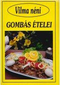 Vilma néni - Vilma néni gombás ételei