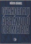 Kólya Dániel - Gyakorlati ábrázoló geometria