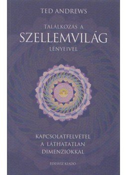Ted Andrews - Találkozás a szellemvilág lényeivel Ted Andrews - Találkozás a szellemvilág lényeivel, Budapest 2002 antikvár könyv