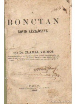 Ijjb Dr. Zlamál Vilmos - A bonctan rövid kézikönyve Ijjb Dr. Zlamál Vilmos - A bonctan rövid kézikönyve, Pest 1862 antikvár könyv