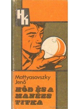 Mattyasovszky Jenő - Hód és a manézs titka Mattyasovszky Jenő - Hód és a manézs titka, Budapest 1975 antikvár könyv