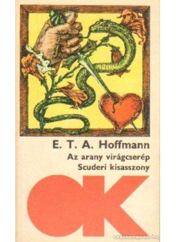 Hoffmann, Ernst Theodor Amadesus - Az arany virágcserép / Scuderi kisasszony Hoffmann, Ernst Theodor Amadesus - Az arany virágcserép / Scuderi kisasszony, Budapest 1979 antikvár könyv