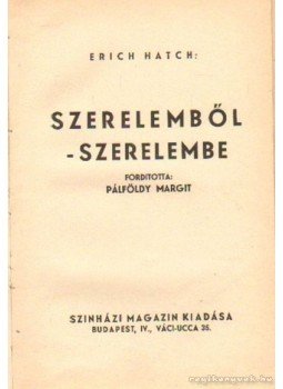 Hatch, Erich - Szerelemből - szerelembe Hatch, Erich - Szerelemből - szerelembe, Budapest 1935 antikvár könyv