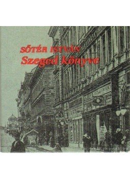 Sőtér István - Szeged könyve (mini) Sőtér István - Szeged könyve (mini), Szeged 1986 antikvár könyv