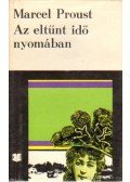 Marcel Proust - Az eltűnt idő nyomában I.