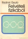 Radnai Gyula - Felvételi fizikából