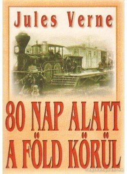 Jules Verne - 80 nap alatt a föld körül Jules Verne - 80 nap alatt a föld körül, Budapest 2000 antikvár könyv