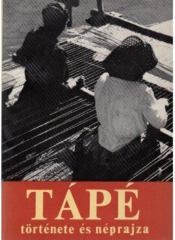 Juhász Antal - Tápé története és néprajza Juhász Antal - Tápé története és néprajza, 1971 antikvár könyv