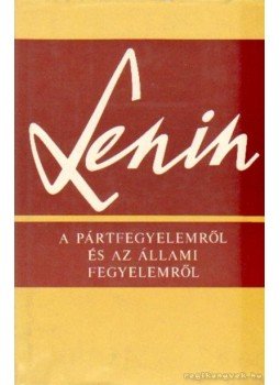Lenin - A pártfegyelemről és az állami fegyelemről Lenin - A pártfegyelemről és az állami fegyelemről, Budapest 1979 antikvár könyv