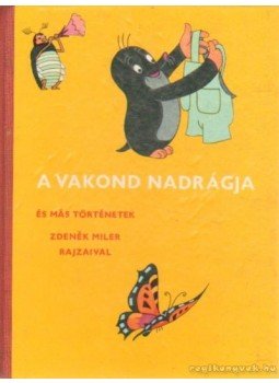 Iva Hercikova, Eduard Petiska - A vakond nadrágja Iva Hercikova, Eduard Petiska - A vakond nadrágja, Budapest 1971 antikvár könyv