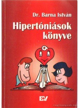 Dr. Barna István - Hipertóniások könyve Dr. Barna István - Hipertóniások könyve, Budapest 2005 antikvár könyv