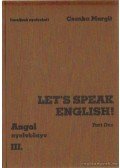 Csonka Margit - Let's speak English - Angol nyelvkönyv III.