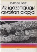 Somogyi Endre - Az igazságügyi orvostan alapjai