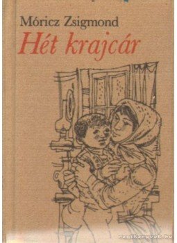 Móricz Zsigmond - Hét krajcár Móricz Zsigmond - Hét krajcár, Budapest 1979 antikvár könyv