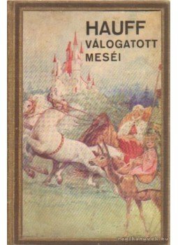 Hauff - Hauff válogatott meséi Hauff - Hauff válogatott meséi, Budapest 0 antikvár könyv