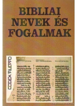 Vohmann Péter, Babits Antal - Bibliai nevek és fogalmak Vohmann Péter, Babits Antal - Bibliai nevek és fogalmak, 0 antikvár könyv