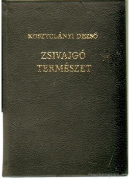 Kosztolányi Dezső - Zsivajgó természet Kosztolányi Dezső - Zsivajgó természet, Budapest 1974 antikvár könyv