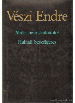 Vészi Endre - Miért nem szóltatok? / Hajnali beszélgetés, Budapest 1986 antikvár könyv
