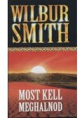 Wilbur Smith - Most kell meghalnod