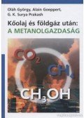 Oláh György,Goeppert, Alain,G. K. Surya Prakash - Kőolaj és földgáz után: metanolgazdaság